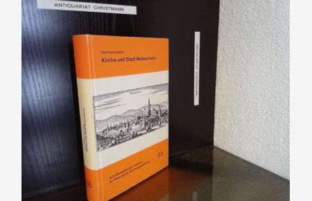 Kirche und Stadt Meisenheim.   - Verein für Rheinische Kirchengeschichte: Schriftenreihe des Vereins für Rheinische Kirchengeschichte ; Bd. 55
