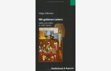 Mit goldenen Lettern : Leben und Lieben in 1001 Nacht.