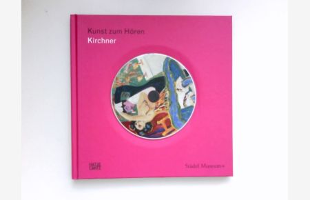 Kirchner :  - anlässlich der Ausstellung Ernst Ludwig Kirchner. Retrospektive, Städel-Museum, Frankfurt am Main, 23. April bis 25. Juli 2010. Mit CD.