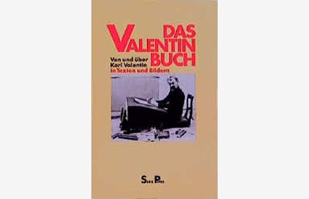 Das Valentin-Buch.   - von u. über Karl Valentin in Texten u. Bildern. Hrsg. von Michael Schulte / Piper ; Bd. 370