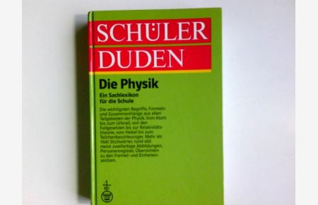 Schülerduden, Die Physik : [ein Sachlexikon für die Schule].   - hrsg. u. bearb. von Meyers Lexikonred. unter Leitung von Karl-Heinz Ahlheim