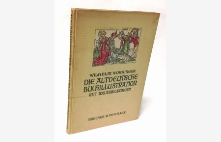 Die altdeutsche Buchillustration.   - Dritte Auflage. Mit 105 Abbildungen nach Holzschnitten.