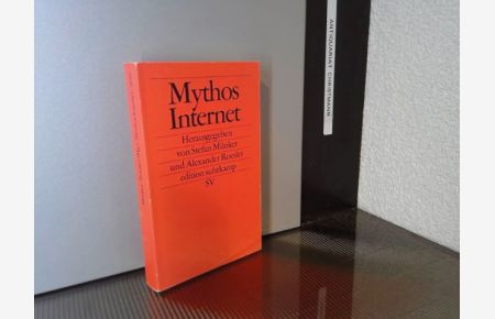 Mythos Internet.   - hrsg. von Stefan Münker und Alexander Roesler / Edition Suhrkamp ; 2010