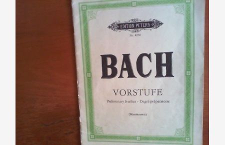 Bach-Vorstufe: Stücke aus Johann Sebastian Bachs kleineren Werken für Klavier.   - Ausgewählt. bezeichnet und fortschreitend geordnet von C.A. Martienssen. Edition Peters Nr. 4230.
