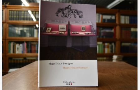 Hegel-Haus Stuttgart. Ein Begleitbuch zur ständigen Ausstellung im Geburtshaus von G. W. F. Hegel in Stuttgart = Hegel House Stuttgart.   - Veröffentlichungen des Archivs der Stadt Stuttgart Bd. 93