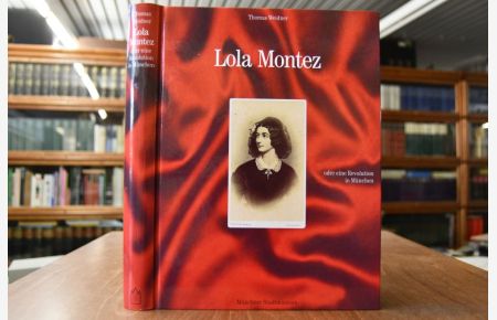 Lola Montez - oder eine Revolution in München.   - Eine Ausstellung des Münchner Stadtmuseums vom 13. November 1998 bis 31. Januar 1999.
