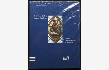 Wappen, Reiter, fromme Sprüche. Bemalte Fensterscheiben in Westfalen (Schriften des Westfälischen Freilichtmuseums Detmold, Landesmuseum für Volkskunde)