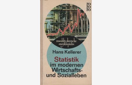 Statistik im modernen Wirtschafts- und Sozialleben.   - rowohlts deutsche enzyklopädie ; 103/104