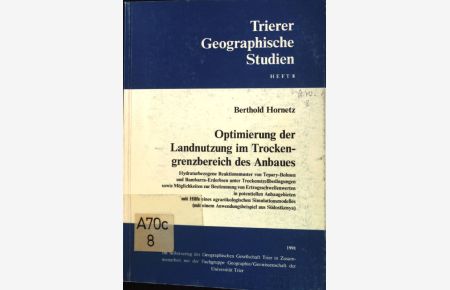 Optimierung der Landnutzung im Trockengrenzbereich des Anbaues.   - Trierer Geographische Studien. Heft 8.