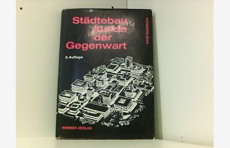 Städtebaukunde der Gegenwart. Übersicht über die Grundlagen heutiger Planung. [Mit 133 Abbildungen. ].
