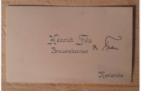 Visitenkarte des Brauerbesitzers aus Karlsruhe Heinrich Fels
