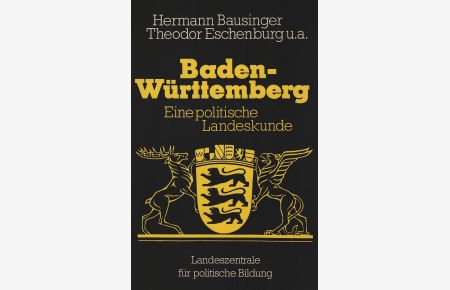 Baden-Württemberg : Eine polititsche Landeskunde  - mit Beitr. von Hermann Bausinger ... Red.: Hans-Georg Wehling. Mit einem Geleitw. von Lothar Späth / Schriften zur politischen Landeskunde Baden-Württembergs ; Bd. 1