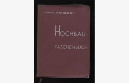 Hochbau-Taschenbuch.   - Hrsg.: Franz Erdmenger ; Leonhard Haberäcker. Zsgest. von Karl-H. Tischer