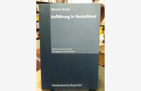 Aufklärung in Deutschland (Die Kirche in ihrer Geschichte Band 4 Lieferung O2).