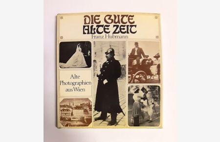 Die gute alte Zeit. Alte Photographien aus Wien. Mit einem Vorwort von Helmut Qualtinger. 3. Auflage.
