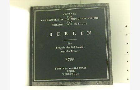 Johann Gottlieb Rhode. Berlin 1799 für Freunde des Geschmacks und der Moden. Beiträge zur Characteristik der Einwohner Berlins (Reihe Werkdruck No. 6)