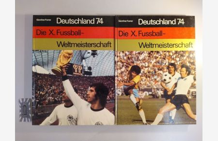 Deutschland 74. die X. Fussball-Weltmeisterschaft. Bd. 1 + 2 [2 Bd. komplett].