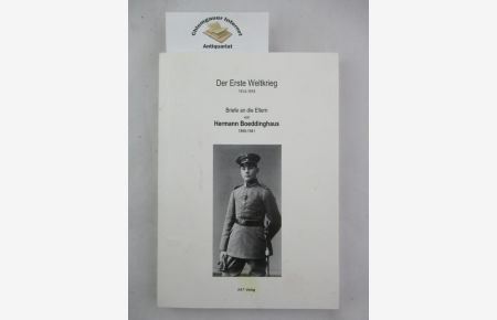 Der Erste Weltkrieg 1914 - 1918 : Briefe an die Eltern.   - Hrsg. von Ingrid von der Dollen