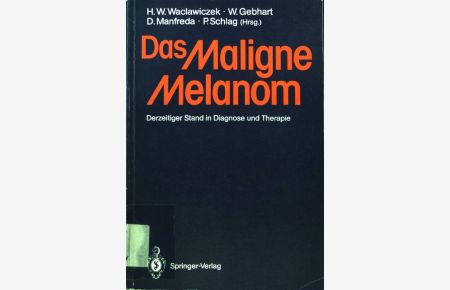 Das maligne Melanom : derzeitiger Stand in Diagnose und Thearpie.