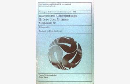 Internationale Kulturbeziehungen, Brücke über Grenzen : 26. - 30. Mai 1980, Bonn ; Dokumentation.   - Schriftenreihe zum Handbuch für internationale Zusammenarbeit ; Bd. 4;