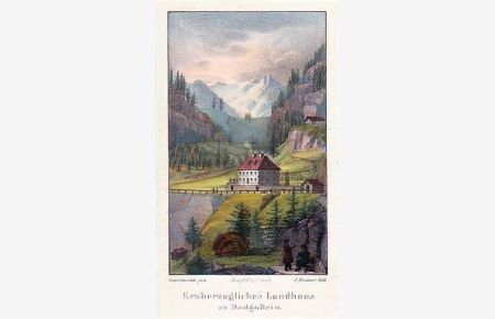 Erzherzogliches Landhaus zu Badgastein. Kolorierte Lithographie v. F. Kramer nach Friedrich Gauermann, um 1832.