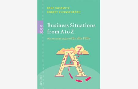 Business Situations from A to Z: Das passende Englisch für alle Fälle