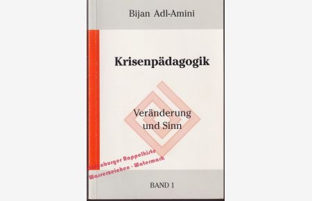 Krisenpädagogik: Band 1: Veränderung und Sinn - signiert - 1. Aufl. - Adl-Amini, Bijan