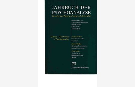 Gewalt - Zestörung - Transformation. Jahrbuch der Psychoanalyse. Nr. 70. Beiträge zur Theorie, Praxis und Geschichte.