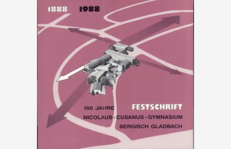 1888 - 1988. 100 Jahre Nicolaus-Cusanus-Gymnasium NCG Bergisch Gladbach. Festschrift.