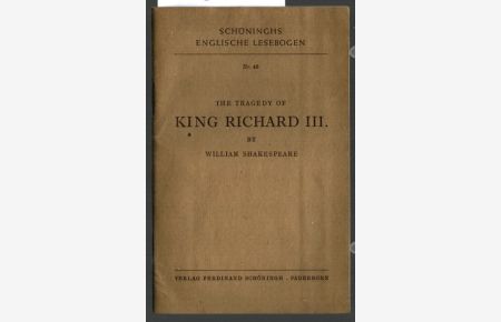The Tragedy of King Richard III.   - by William Shakespeare. Bearbeitet von Kurt Schrey / Schöninghs englische Lesebogen ; Nr. 46.