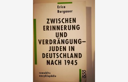 Zwischen Erinnerung und Verdrängung : Juden in Deutschland nach 1945.   - Rowohlts Enzyklopädie ; 532; Teil von: Anne-Frank-Shoah-Bibliothek