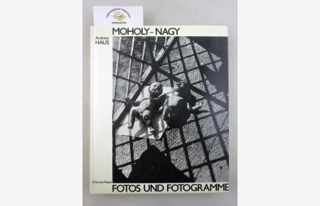 Moholy-Nagy, Fotos und Fotogramme.