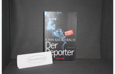 Der Reporter : Thriller.   - John Katzenbach ; aus dem Amerikanischen von Anke und Eberhard Kreutzer / Knaur ; 51884