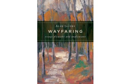Wayfaring  - Essays Pleasant and Unpleasant