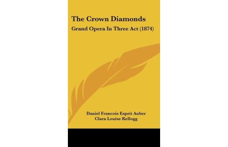 The Crown Diamonds  - Grand Opera In Three Act (1874)