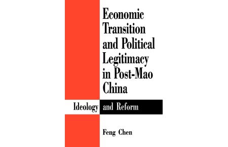 Economic Transition and Political Legitimacy in Post-Mao China  - Ideology and Reform