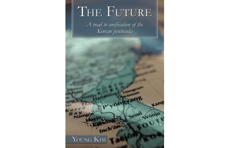 The Future  - A Road to Unification of the Korean Peninsula