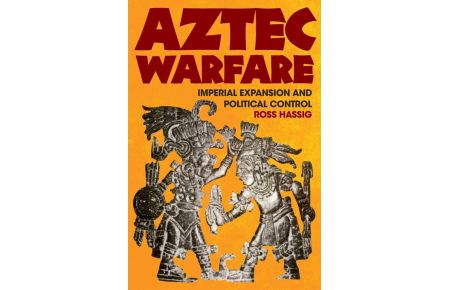 Aztec Warfare - Imperial Expansion and Political Control
