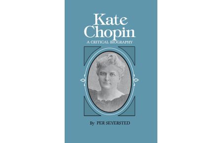 Kate Chopin  - A Critical Biography