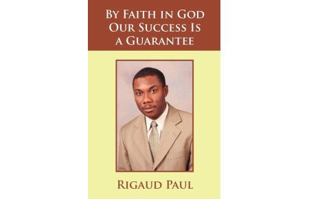 By Faith in God Our Success Is a Guarantee