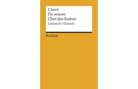 De oratore / Über den Redner  - Lateinisch / deutsch