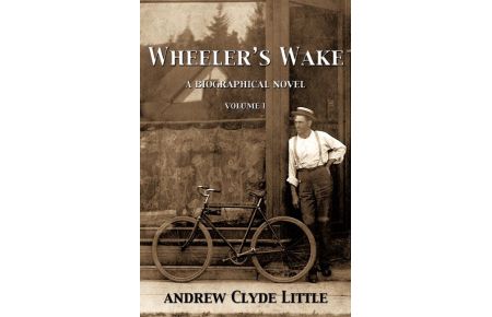 Wheeler's Wake  - A Biographical Novel