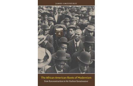 The African American Roots of Modernism  - From Reconstruction to the Harlem Renaissance