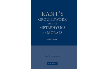Kant's Groundwork of the Metaphysics of Morals  - A Commentary