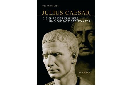 Julius Caesar  - Die Ehre des Kriegers und die Not des Staates