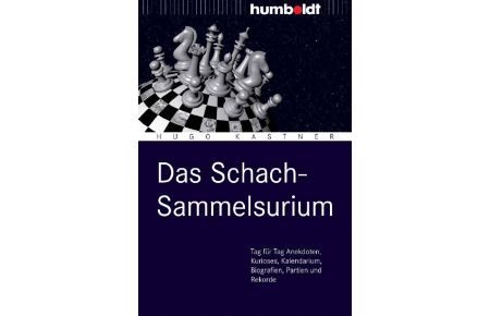 Das Schach-Sammelsurium (Softcover)  - Tag für Tag Anekdoten, Kurioses, Kalendarium, Biografien, Partien und Rekorde