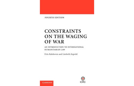Constraints on the Waging of War  - An Introduction to International Humanitarian Law