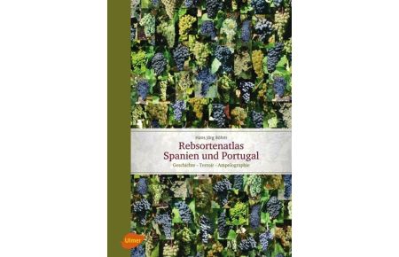 Rebsortenatlas Spanien Portugal  - Geschichte - Terroir - Ampelographie