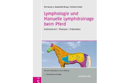Lymphologie und Manuelle Lymphdrainage beim Pferd  - Indikationen, Therapie, Prävention