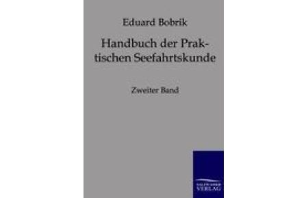 Handbuch der Praktischen Seefahrtskunde  - Zweiter Band